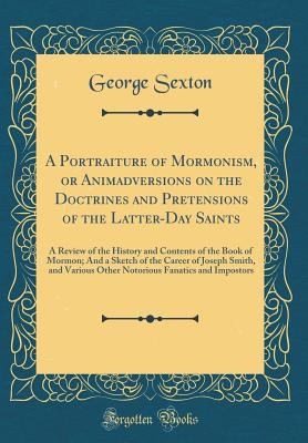A Portraiture of Mormonism, or Animadversions on the Doctrines and ...