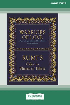 Warriors of Love : Rumi's Odes to Shams of Tabriz [Standard Large Print 16 Pt Edition]
