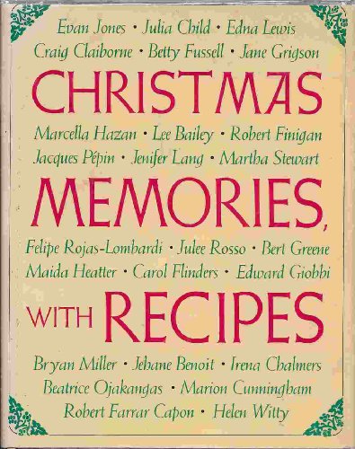 Christmas Memories, with Recipes : Twenty-Five Great Cooks Share Recollections of Their Christmases Past