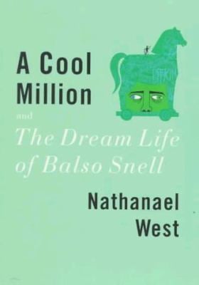 A Cool Million and the Dream Life of Balso Snell : Two Novels