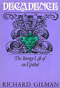 Decadence : The Strange Life of an Epithet