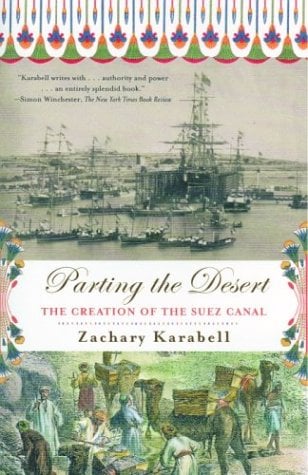 Parting the Desert : The Creation of the Suez Canal