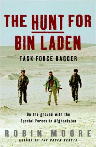 The Hunt for Bin Laden : Task Force Dagger: On the Ground with the Special Forces in Afghanistan