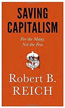 Saving Capitalism : The New Rules for Shared Prosperity