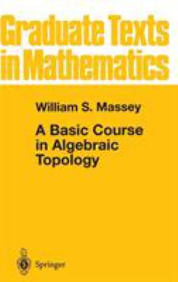 A Basic Course in Algebraic Topology