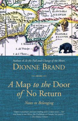 A Map to the Door of No Return : Notes to Belonging book by Dionne Brand: 9780385258920