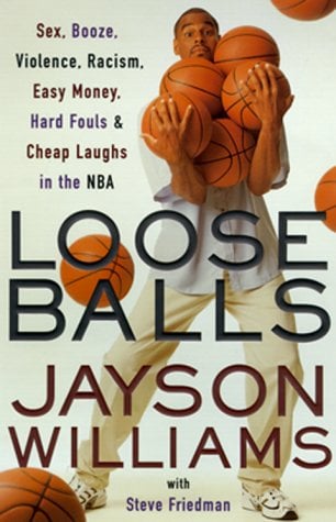 Loose Balls : Easy Money, Hard Fouls, Cheap Laughs and True Love in the NBA