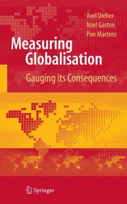 Measuring Globalisation : Gauging Its Consequences