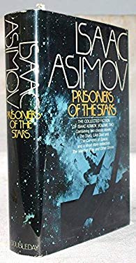 Prisoners of the Stars : The Collected Fiction of Isaac Asimov