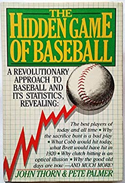 Hidden Game of Baseball : A Revolutionary Approach to Baseball and Its Statistics