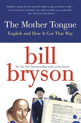 The Mother Tongue : English and How It Got That Way