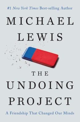 The Undoing Project : A Friendship That Changed Our Minds