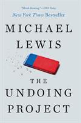 The Undoing Project : A Friendship That Changed Our Minds