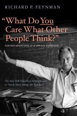 What Do You Care What Other People Think? : Further Adventures of a Curious Character