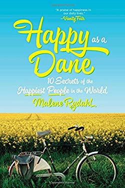 Happy As a Dane : 10 Secrets of the Happiest People in the World