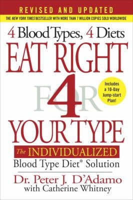Eat Right 4 Your Type (Revised and Updated) : The Individualized Blood Type Diet® Solution