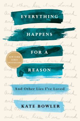 Everything Happens for a Reason: And Other Lies I've Loved as book, audiobook or ebook.