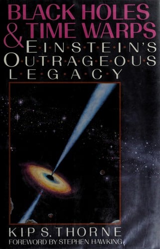 Black Holes and Time Warps : Einstein's Outrageous Legacy