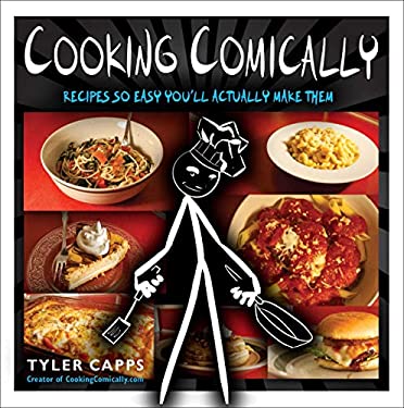 Cooking Comically : Recipes So Easy You'll Actually Make Them used book