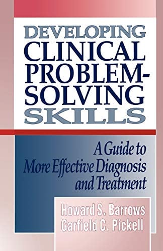 Developing Clinical Problem-Solving Skills : A Guide to More Effective ...