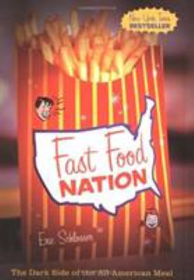 Fast Food Nation : The Dark Side of the All-American Meal