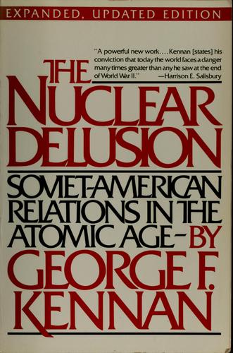 The Nuclear Delusion : Soviet-American Relations in the Atomic Age