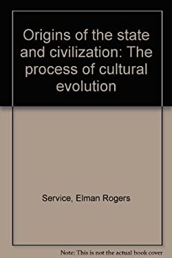 Origins of the State and Civilization : The Process of Cultural ...
