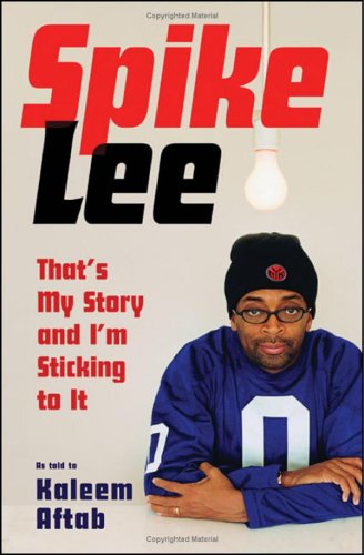 Spike Lee : That's My Story and I'm Sticking to It