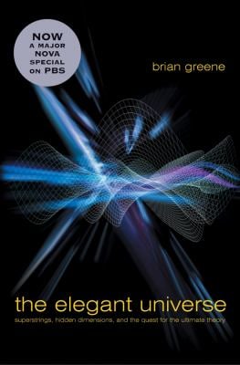 Elegant Universe : Superstrings Hidden Dimensions and Quest for the Ultimate Theory