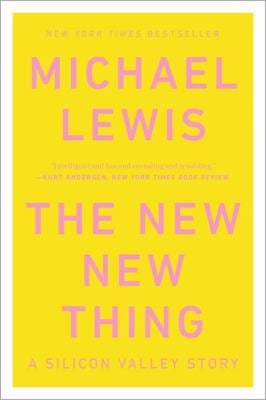 The New New Thing : A Silicon Valley Story