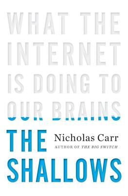 The Shallows : What the Internet Is Doing to Our Brains