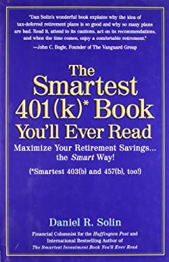 The Smartest 401k Book You'll Ever Read : Maximize Your Retirement ...