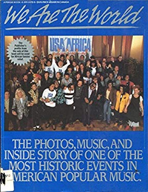 We Are the World : The Photos, Music, and Inside Story of One of the Most Historic Events in American Popular Music