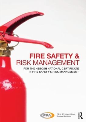 Fire Safety and Risk Management : For the NEBOSH Fire Safety and Risk Management Certificate