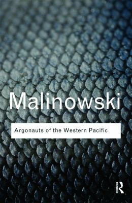Argonauts of the Western Pacific : An Account of Native Enterprise and Adventure in the Archipelagoes of Melanesian New Guinea