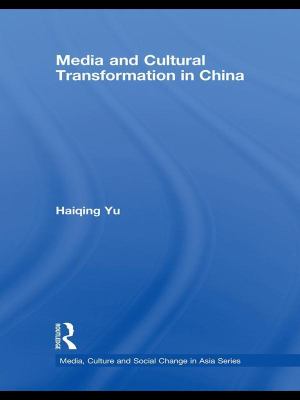 Media and Cultural Transformation in China book by Haiqing Yu ...