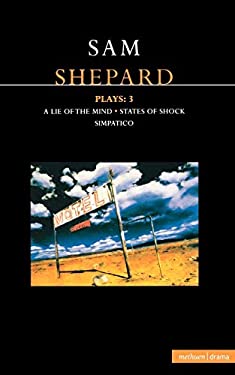 Shepard Plays: 3: a Lie of the Mind , States of Shock , Simpatico : A Lie of the Mind , States of Shock , Simpatico