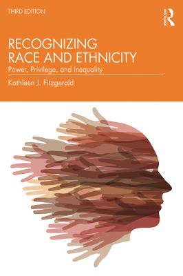 Recognizing Race and Ethnicity : Power, Privilege, and Inequality