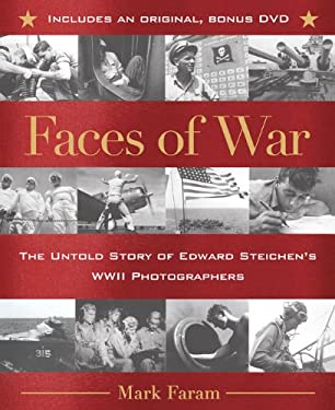 Faces of War : The Untold Story of Edward Steichen's WWII Photographers