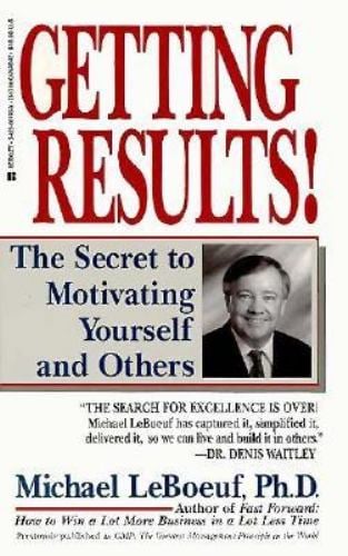 Getting Results! : The Secret of Motivating Yourself and Others