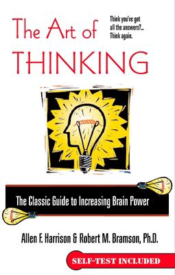 The Art of Thinking : The Classic Guide to Increasing Brain Power