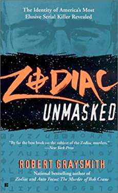 Zodiac Unmasked : The Identity of America's Most Exclusive Serial