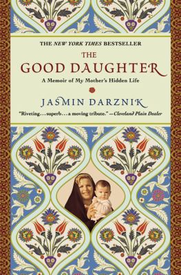 The Good Daughter : A Memoir of My Mother's Hidden Life