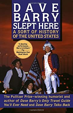Dave Barry Slept Here : A Sort of History of the United States