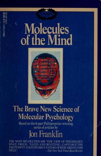 Molecules of the Mind : The Brave New Science of Molecular Psychology