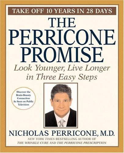 The Perricone Promise : Look Younger, Live Longer in Three Easy Steps