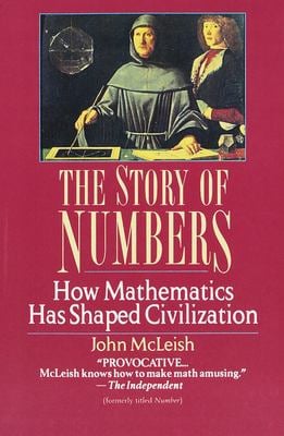 The Story of Numbers : How Mathematics Has Shaped Civilization