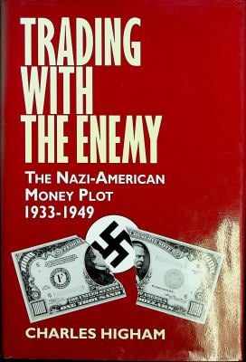 Trading with the Enemy : An Expose of the Nazi-American Money Plot, 1933-1949
