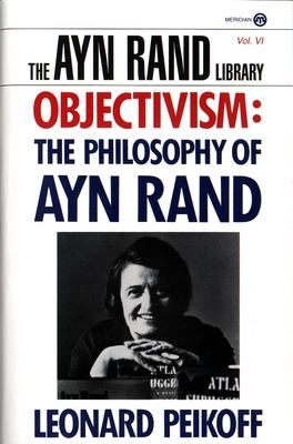 Objectivism : The Philosophy of Ayn Rand