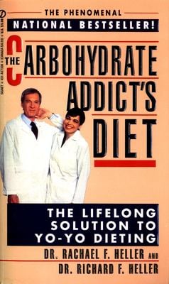 The Carbohydrate Addict's Diet : The Lifelong Solution to Yo-Yo Dieting